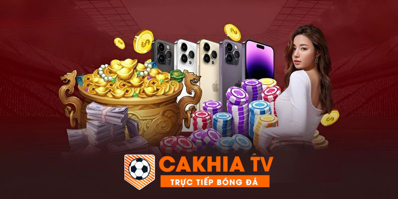 Ứng dụng Cakhiatv | Trải nghiệm cá độ VIP ứng dụng Cakhiatv